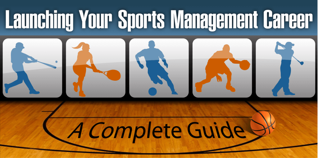 Launching Your Sports Management Career A Complete Guide