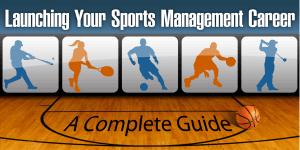 Launching Your Sports Management Career A Complete Guide
